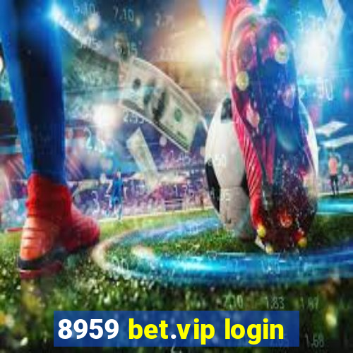 8959 bet.vip login